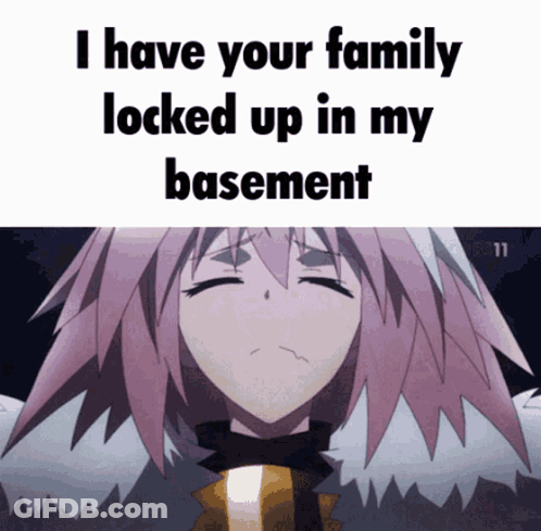 Girl With I Have Your Family Locked Up In My Basement GIF