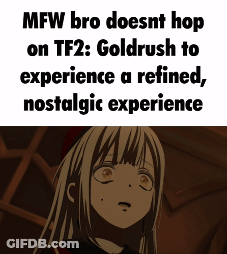 Girl With MFW Bro Doesnt Hop On TF2 Goldrush GIF