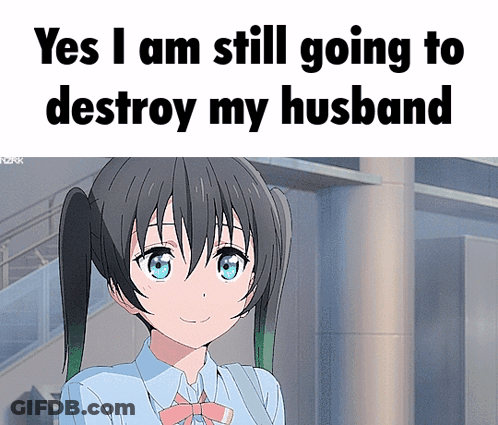 Girl With Pigtails Says Yes I Am Still Going To Destroy My Husband GIF