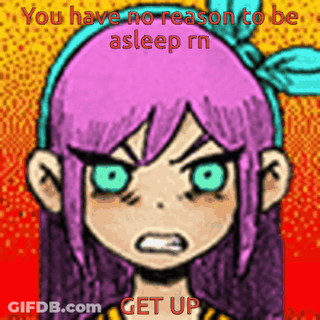 Girl With You Have No Reason To Sleep Get Up GIF