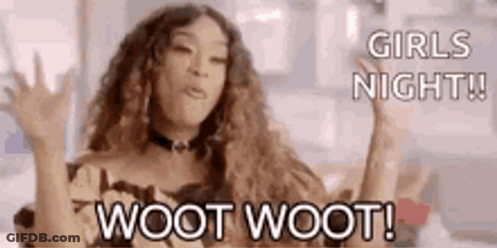 Girls Night Woot Woot GIF