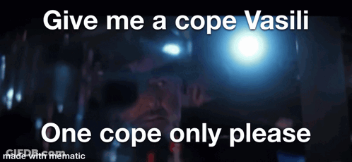 Give Me A Cope Vasili GIF