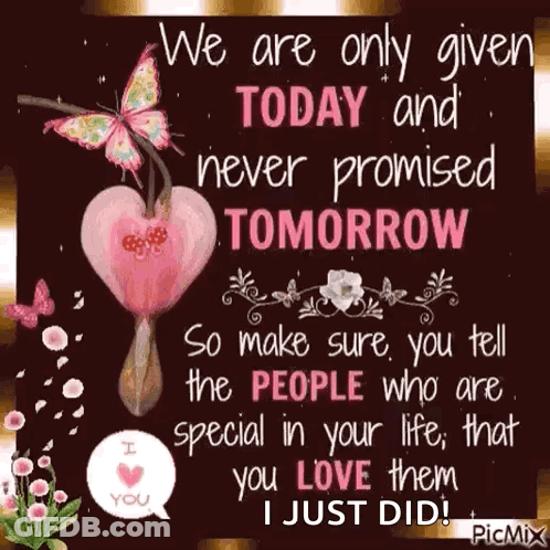 Given Today, Not Promised Tomorrow GIF