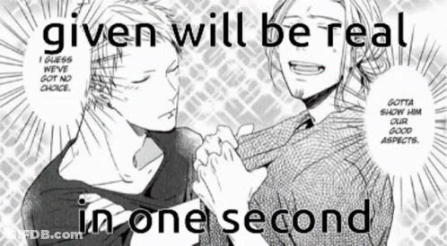 Given Will Be Real In One Second Written On A Picture Of Two Men GIF