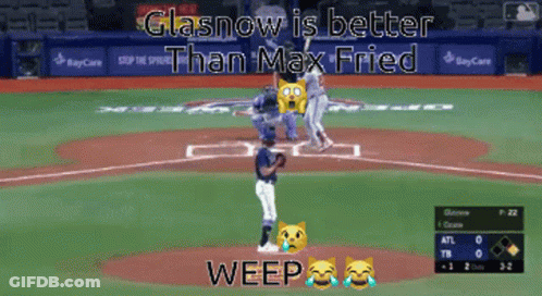 Glasnow Is Better Than Max Fried Weep Written On Baseball Field GIF