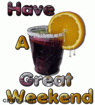 Glass Of Wine With Orange Slice Saying Have A Great Weekend GIF