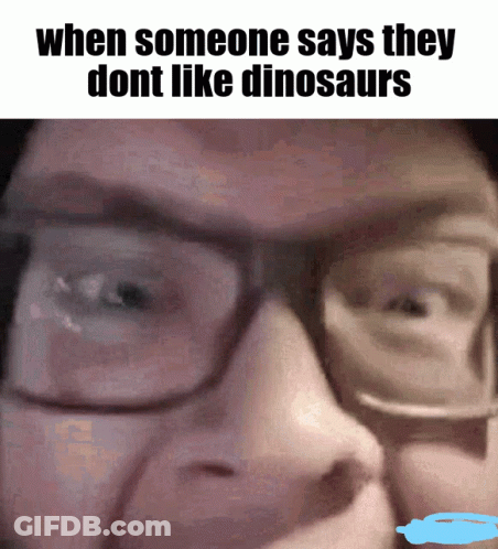 Glasses Person Says They Dont Like Dinosaurs GIF