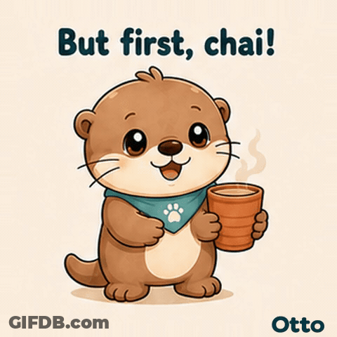 Gleespace Otto The Otter But First Chai GIF