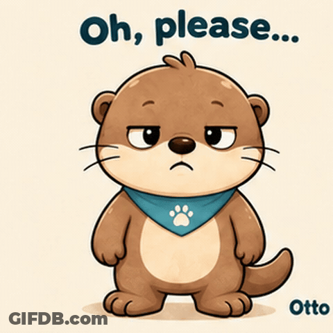 Gleespace Otto The Otter Oh Please GIF