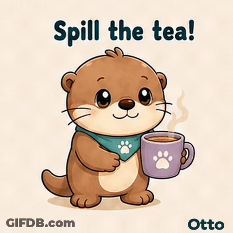 Gleespace Otto The Otter Spill The Tea GIF
