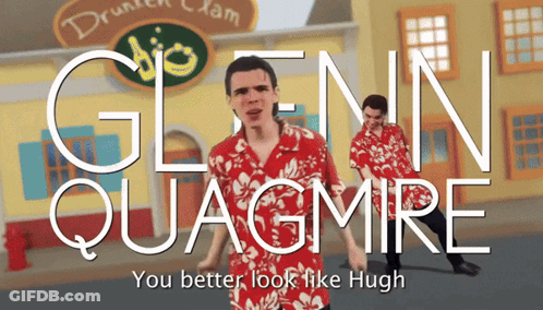 Glenn Quagmire You Better Look Like Hugh Poster GIF