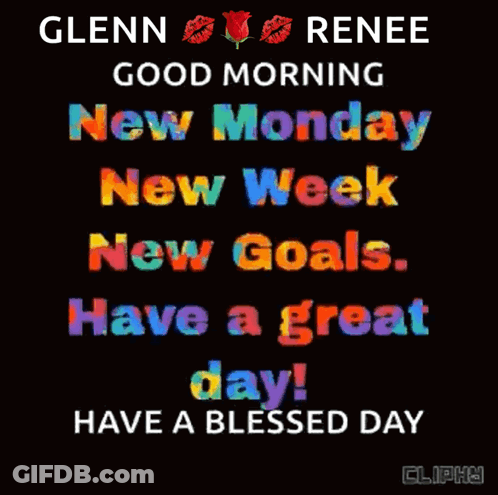 Glenn Renee Good Morning New Monday New Week New Goals Have A Great Day Have A Blessed Day ! GIF