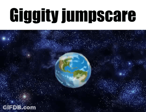 Globe In Space Saying Giggity Jumpscare GIF