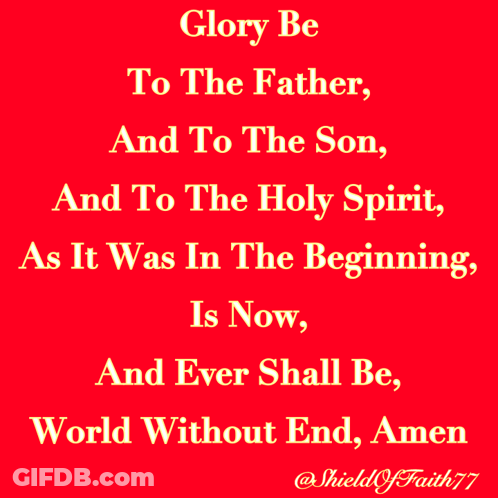 Glory Be To The Father And To The Son And To The Holy Spirit As It Was In The Beginning Is Now And Ever Shall Be GIF