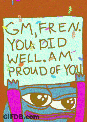 Gm Fren You Did Well Proud Of You GIF
