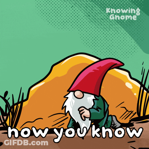 Gnome Crawling Out Of Hole How You Know GIF