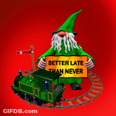 Gnome Saying Better Late Than Never GIF