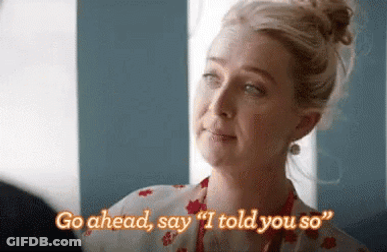 Go Ahead Say I Told You So GIF
