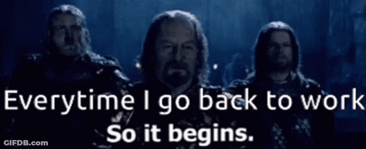 Go Back To Work So It Begins GIF