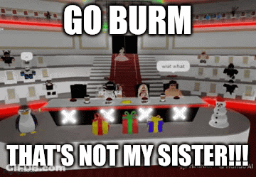 Go Burn That's Not My Sister Meme GIF