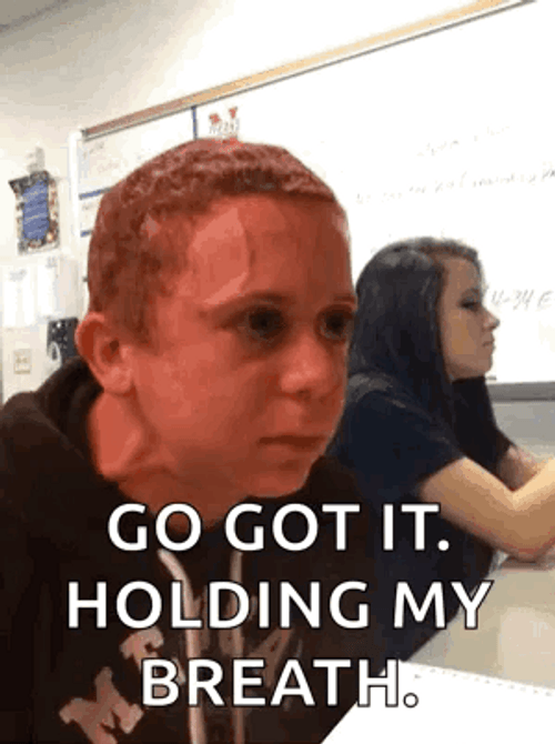 Go Got It Holding My Breath GIF