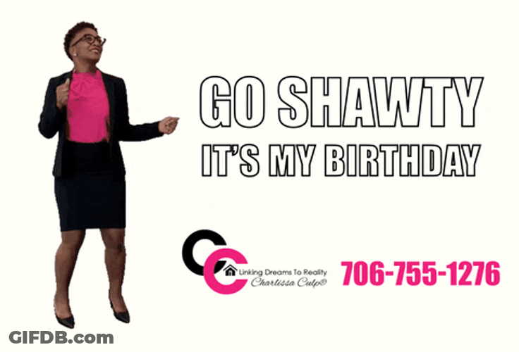 Go Shawty It's My Birthday GIF