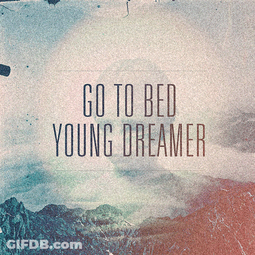 Go To Bed Young Dreamer GIF