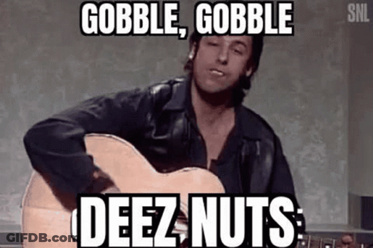 Gobble Gobble Deez Nuts Adam Sandler GIF