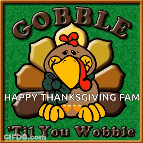 Gobble Gobble Happy Thanksgiving Fam GIF