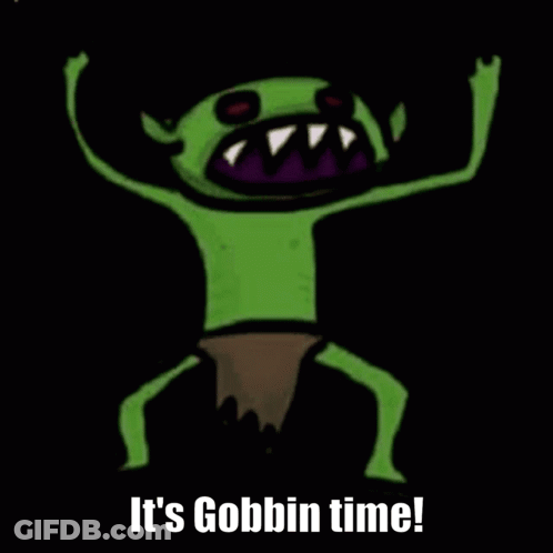 Goblin Saying It's Gobbin Time GIF