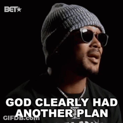 God Clearly Had Another Plan GIF