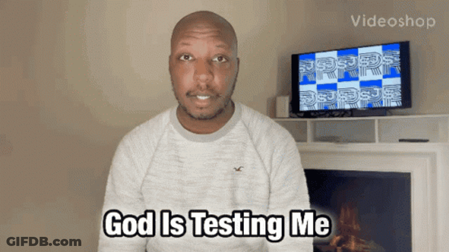 God Is Testing Me No Study GIF