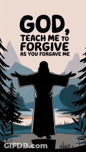 God Teach Me To Forgive As You Forgave Me Poster GIF