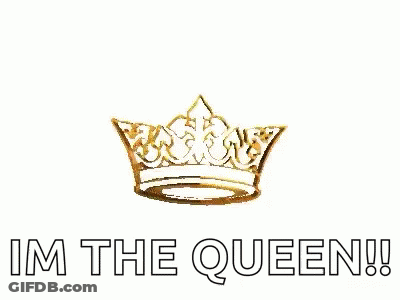 Gold Crown Saying I'm The Queen GIF