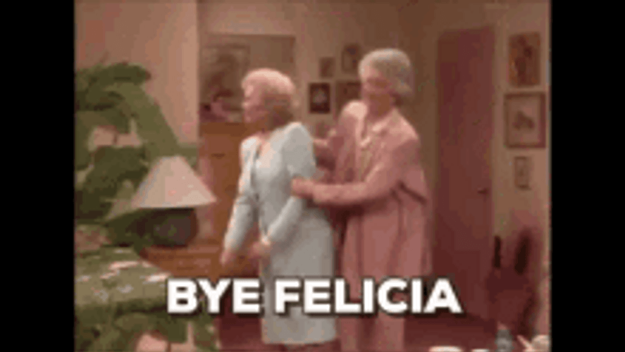 Golden Girls Bye Felicia Meme GIF