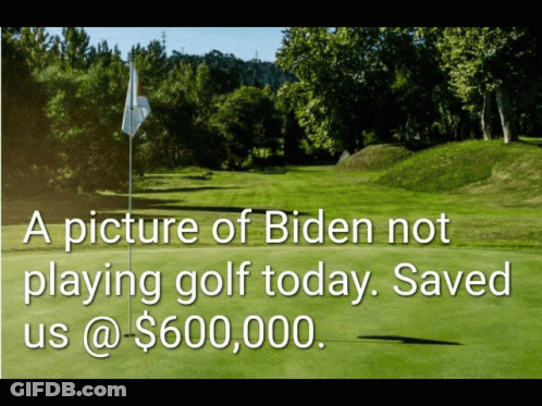 Golf Course With Biden Not Playing Golf Saved $600000 GIF