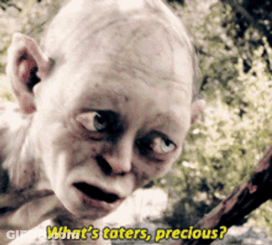 Gollum What's Taters Precious GIF