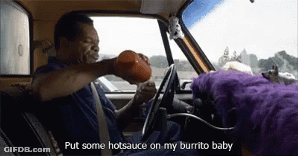 Gonna Put Some Hot Souse On My Burrito Next Friday! GIF