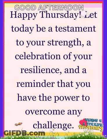 Good Afternoon Happy Thursday Testament To Your Strength GIF
