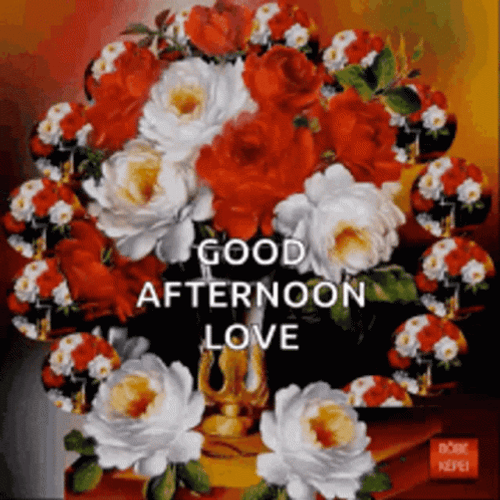 Good Afternoon My Love Red And White Flowers GIF
