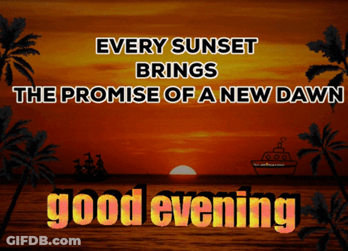 Good Evening Every Sunset Brings The Promise GIF