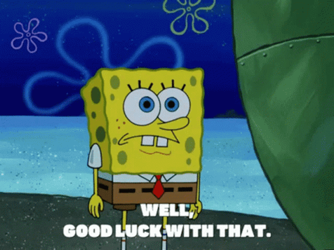 Good Luck With That SpongeBob GIF