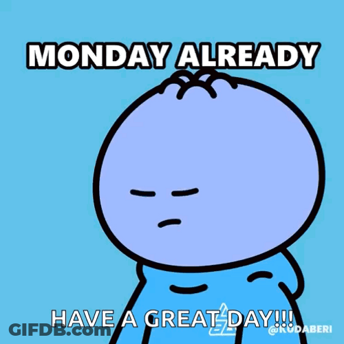 Good Monday Morning Monday Already GIF