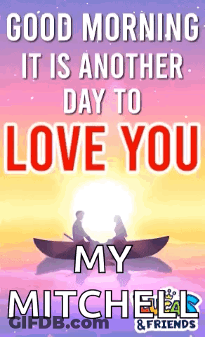 Good Morning Another Day To Love You My Mitchell & Friends GIF