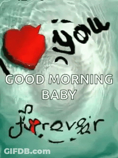 Good Morning Baby I Love You Forever Water GIF
