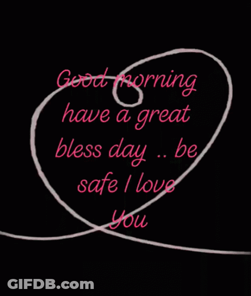 Good Morning Be Safe I Love You GIF
