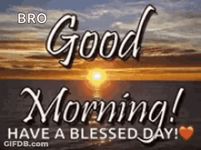 Good Morning Blessed Day Bro GIF