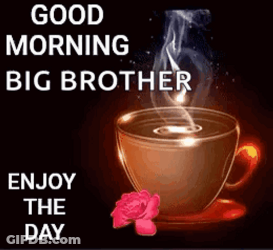 Good Morning Brother Steaming Cup Of Coffee GIF