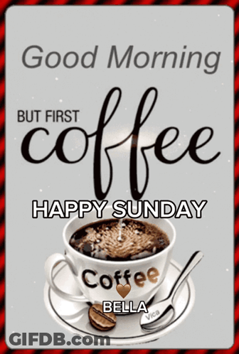 Good Morning But First Coffee Sign GIF