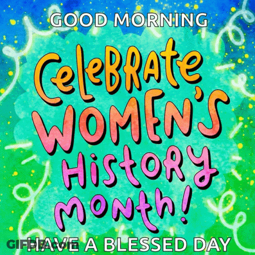 Good Morning Celebrate Women's History Month Have A Blessed Day Poster GIF